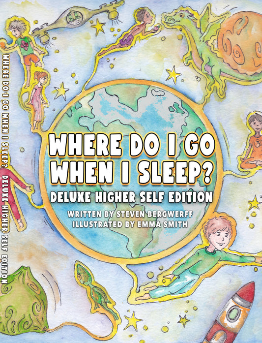 Where Do I Go When I Sleep?: The Deluxe Higher Self Edition